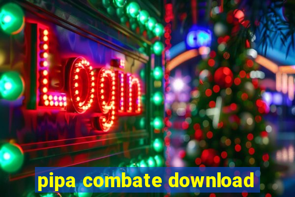 pipa combate download